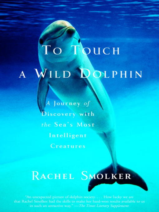 Title details for To Touch a Wild Dolphin by Rachel Smolker - Available